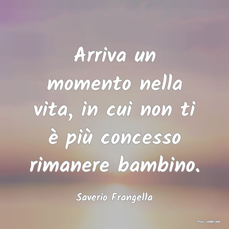 frasi di  Saverio Frangella
