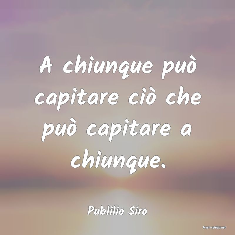 frasi di Publilio Siro