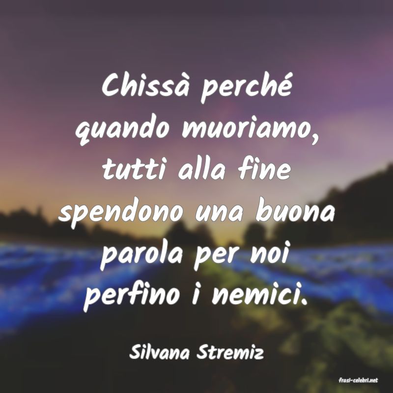 frasi di Silvana Stremiz