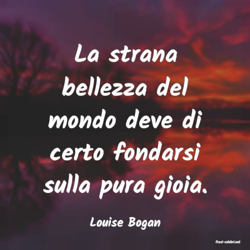 frasi di Louise Bogan