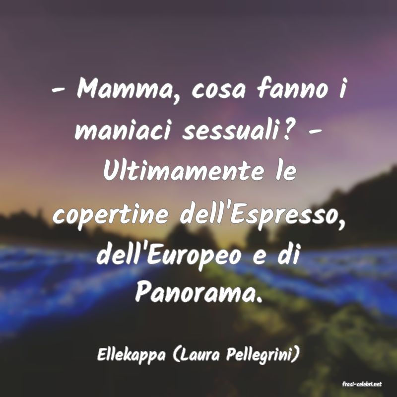 frasi di Ellekappa (Laura Pellegrini)