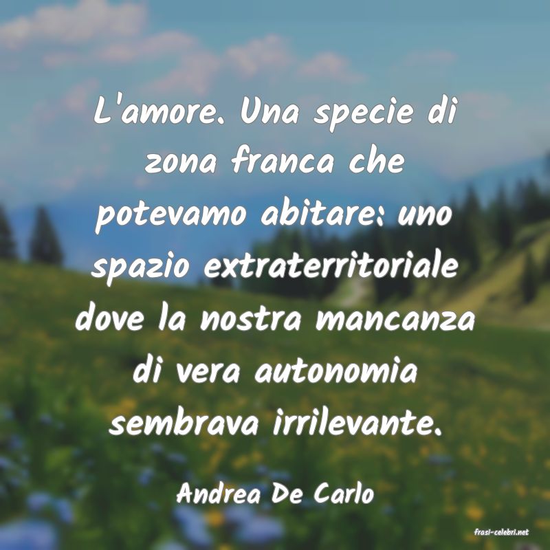 frasi di Andrea De Carlo