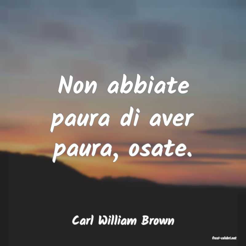 frasi di Carl William Brown