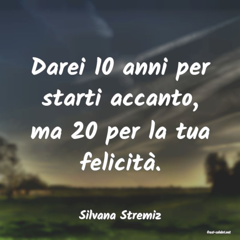 frasi di Silvana Stremiz