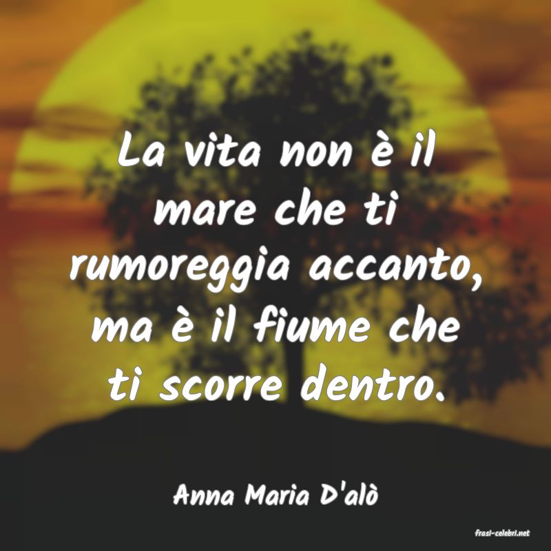frasi di Anna Maria D'al
