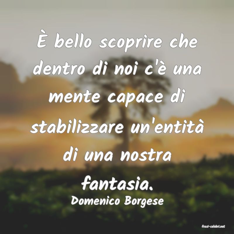 frasi di  Domenico Borgese
