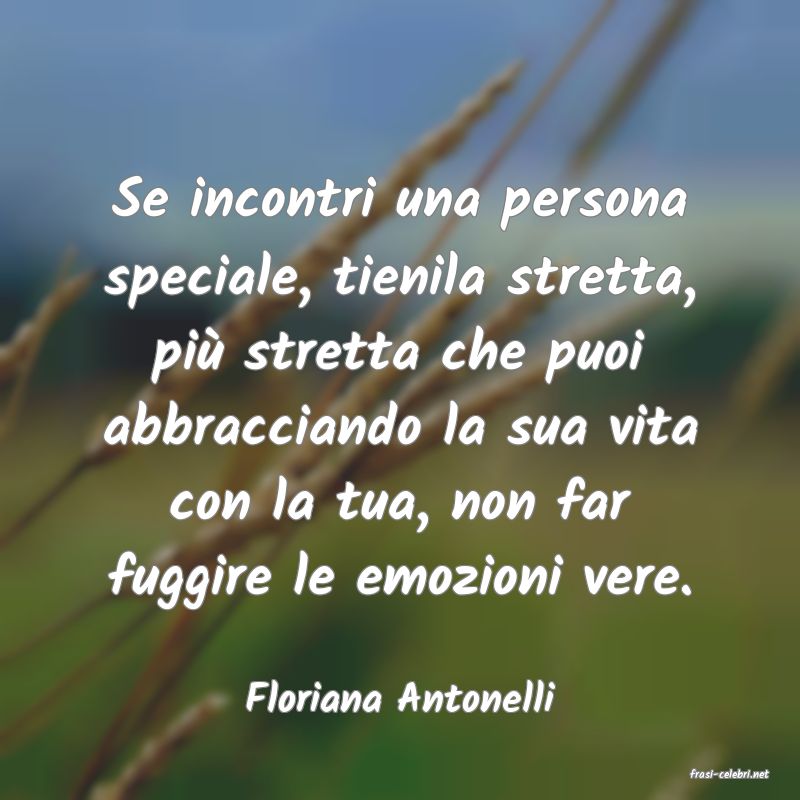 frasi di  Floriana Antonelli
