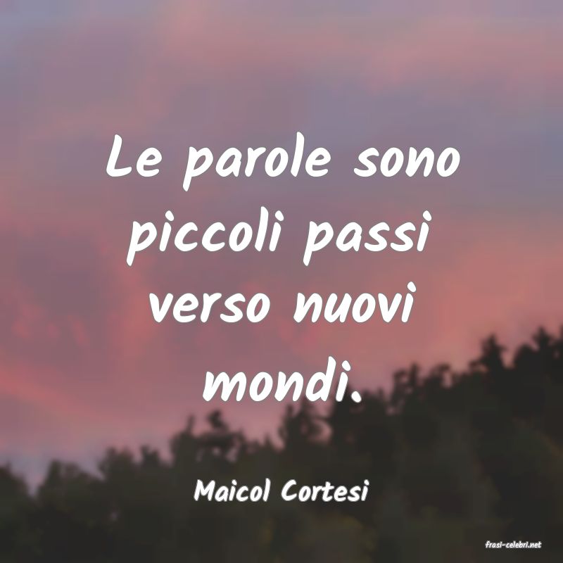 frasi di  Maicol Cortesi
