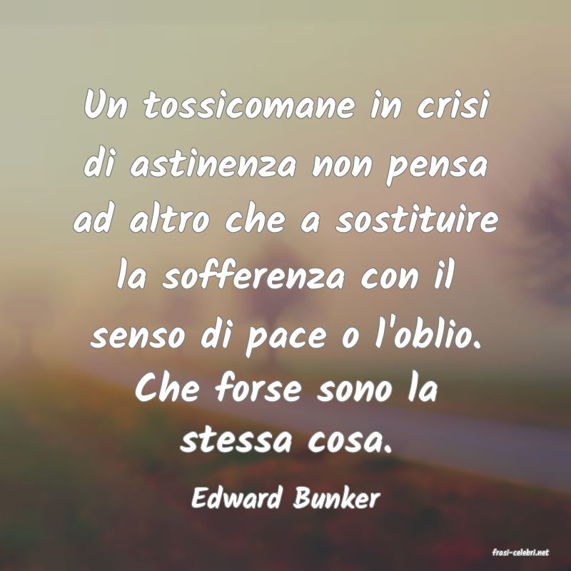 frasi di  Edward Bunker
