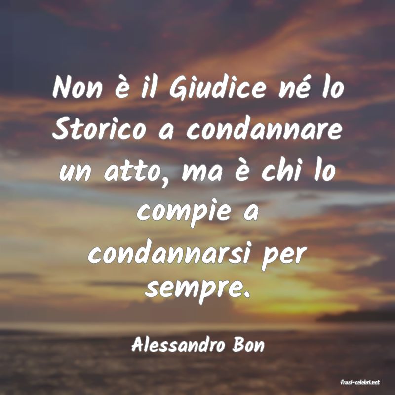 frasi di  Alessandro Bon
