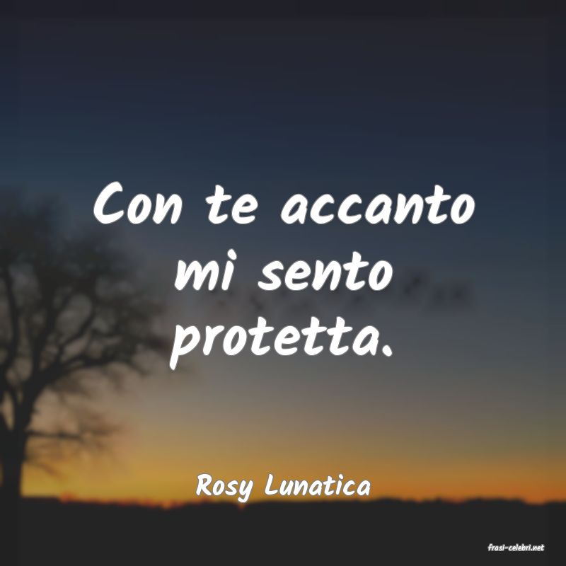 frasi di  Rosy Lunatica
