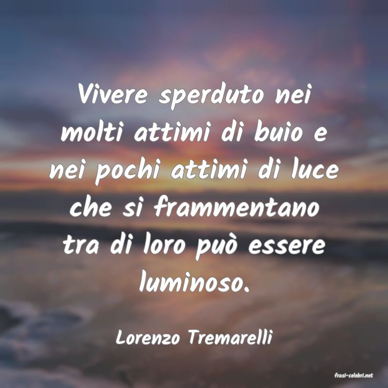 frasi di  Lorenzo Tremarelli
