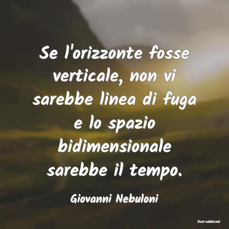 frasi di  Giovanni Nebuloni
