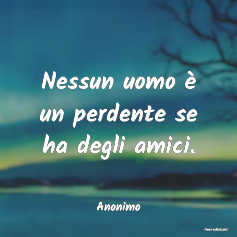 frasi di  Anonimo

