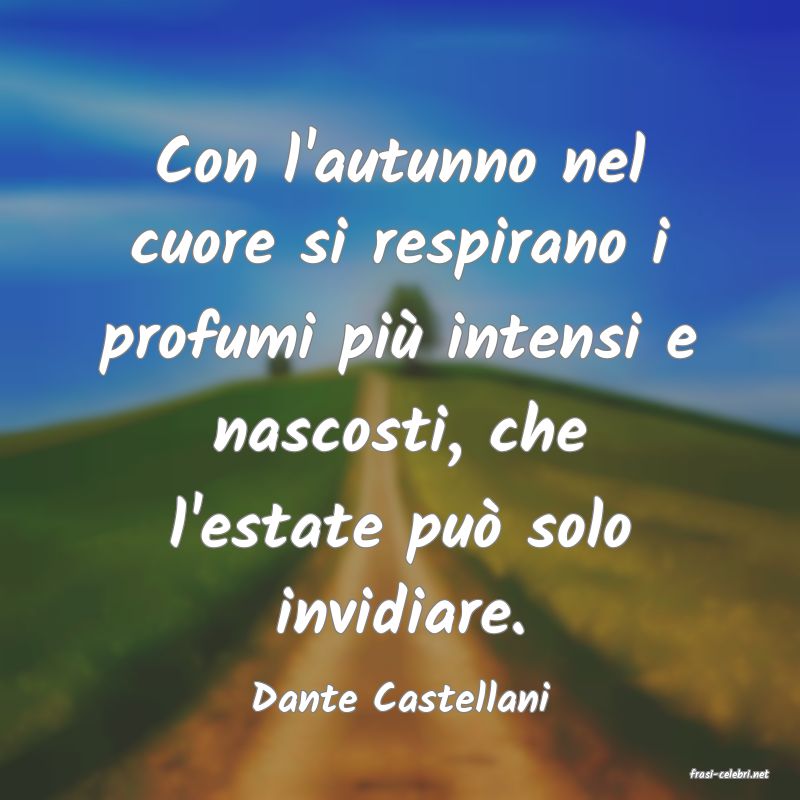 frasi di  Dante Castellani
