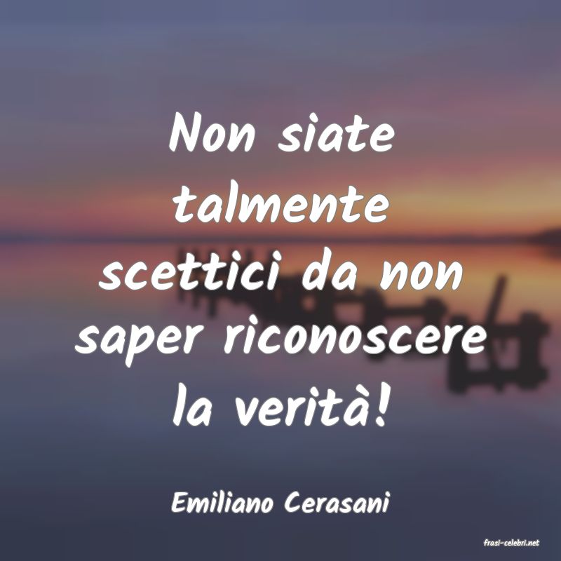 frasi di Emiliano Cerasani