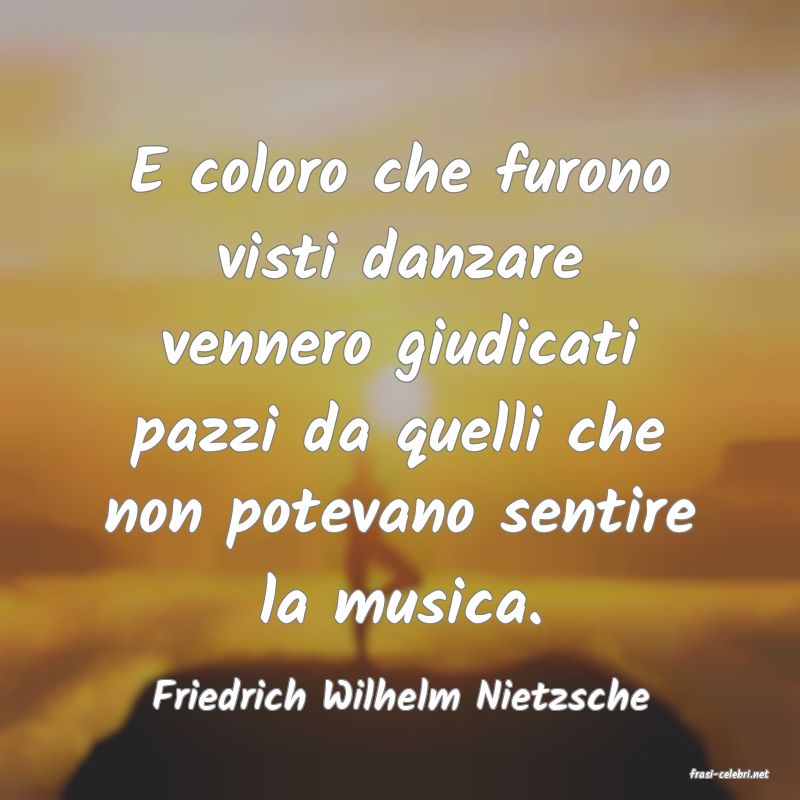 frasi di  Friedrich Wilhelm Nietzsche
