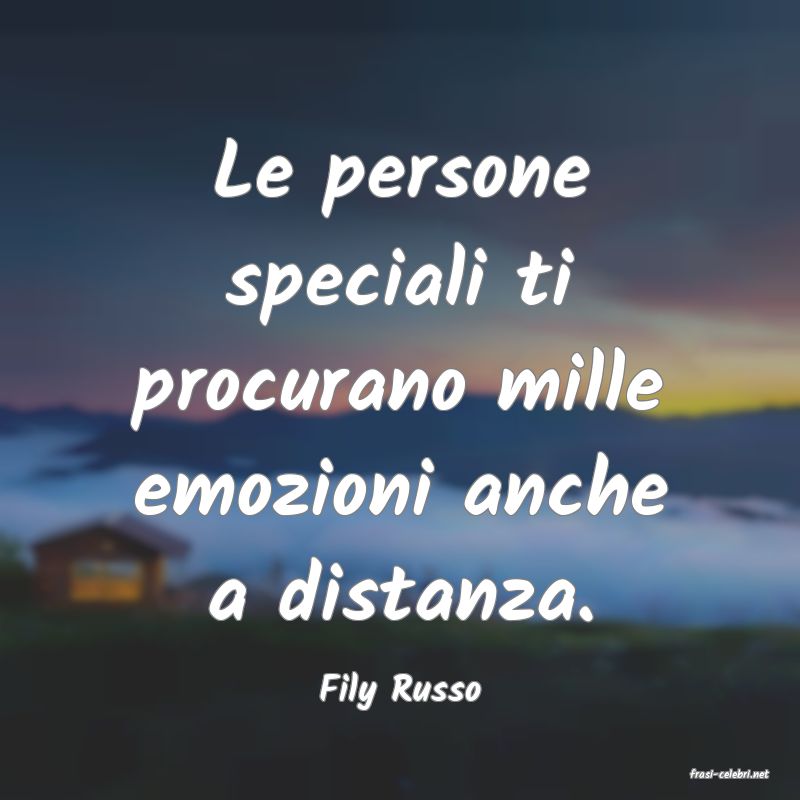 frasi di  Fily Russo
