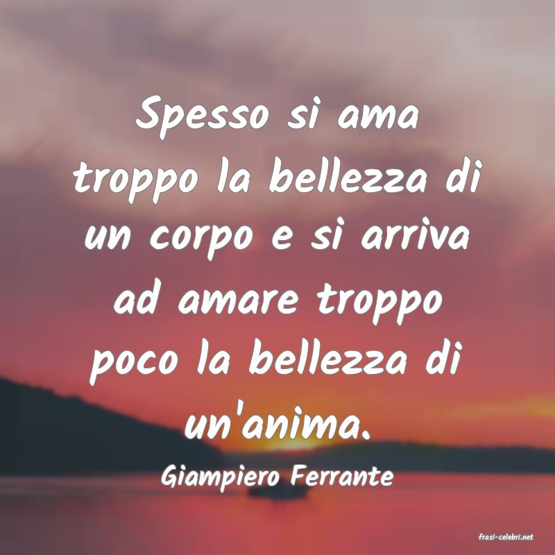 frasi di  Giampiero Ferrante
