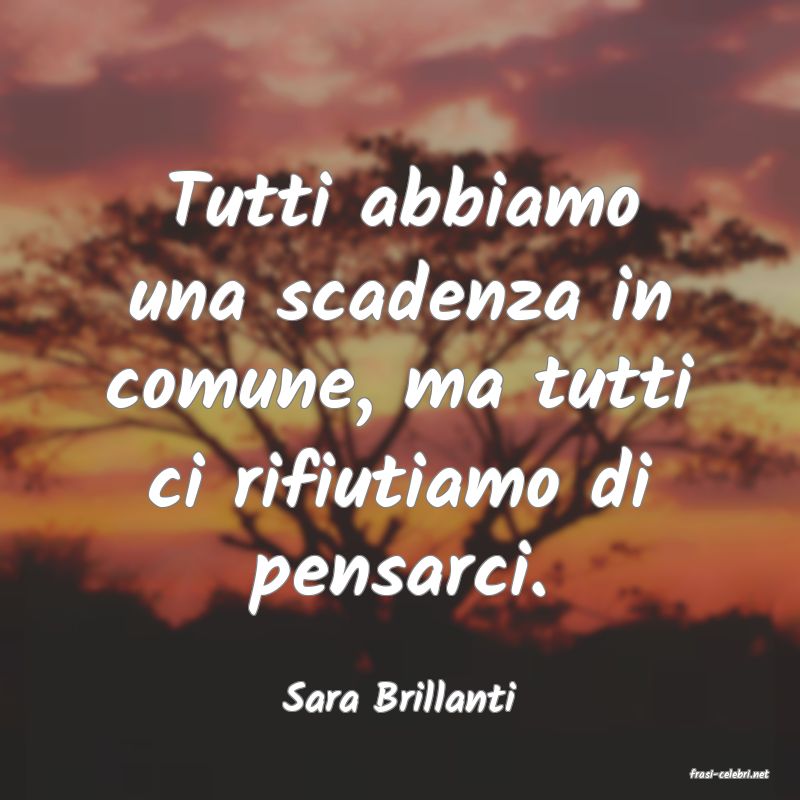 frasi di  Sara Brillanti

