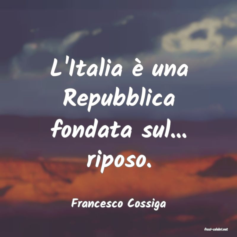 frasi di  Francesco Cossiga
