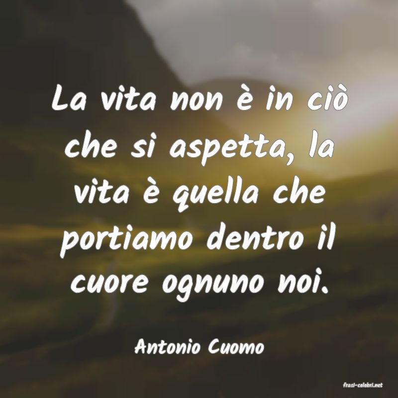 frasi di  Antonio Cuomo
