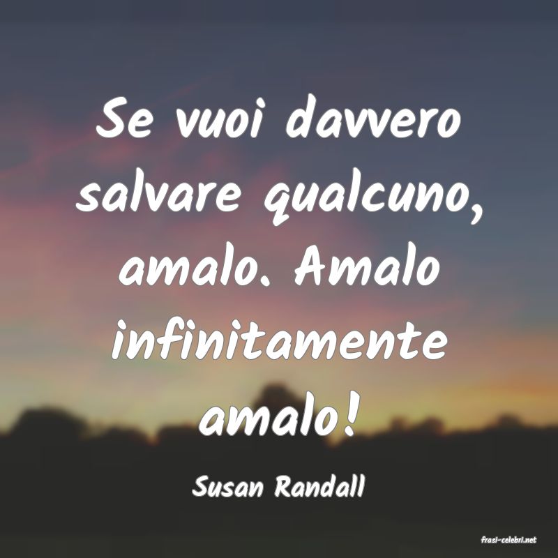 frasi di  Susan Randall
