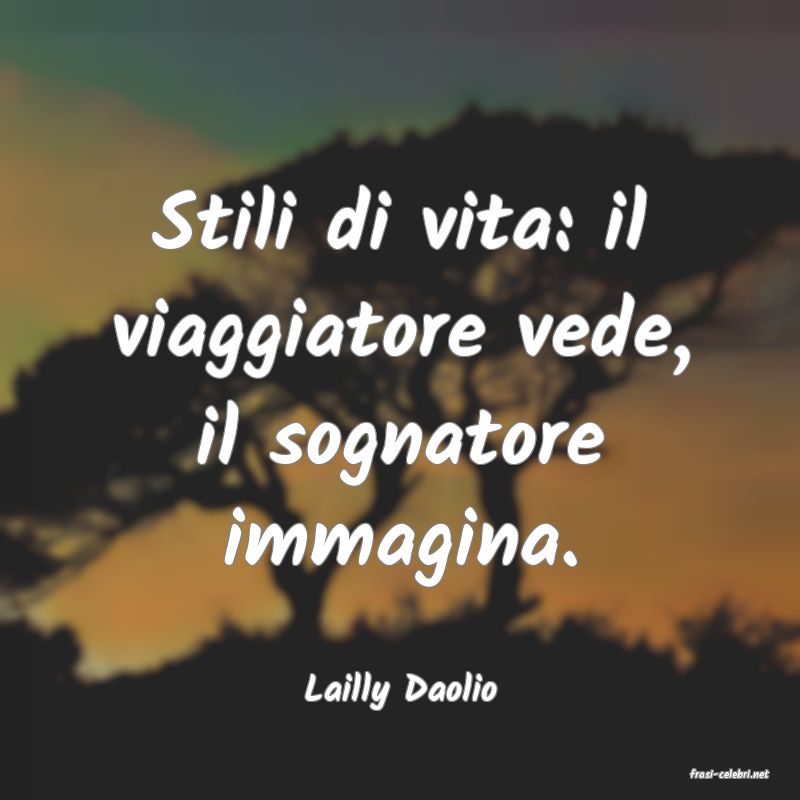 frasi di  Lailly Daolio
