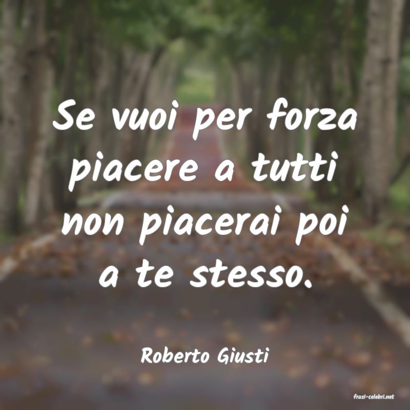 frasi di  Roberto Giusti
