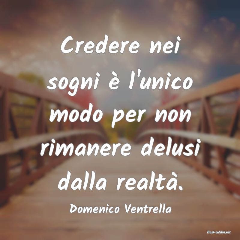 frasi di  Domenico Ventrella

