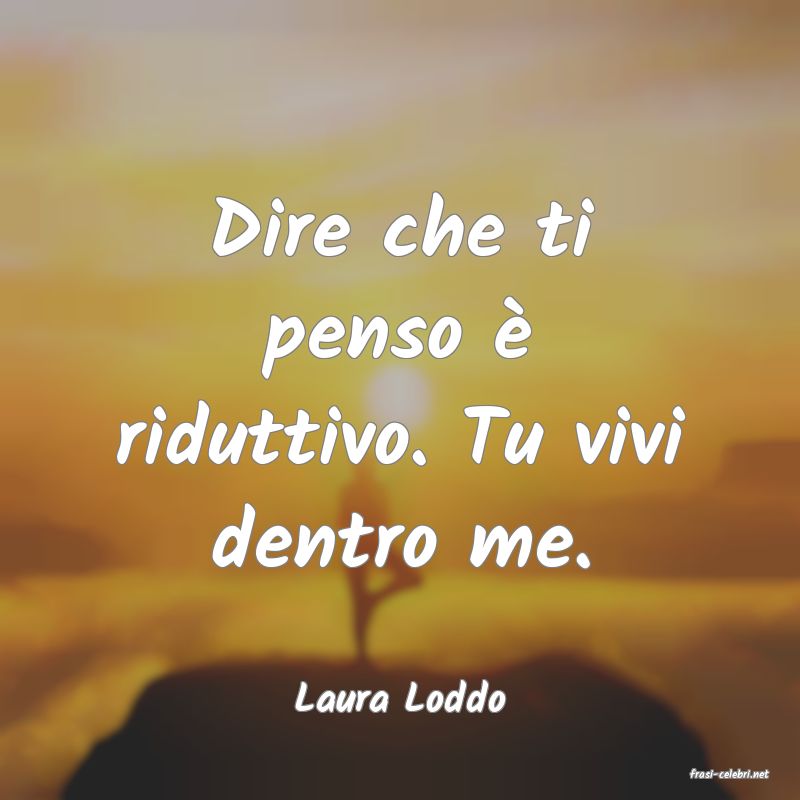 frasi di  Laura Loddo
