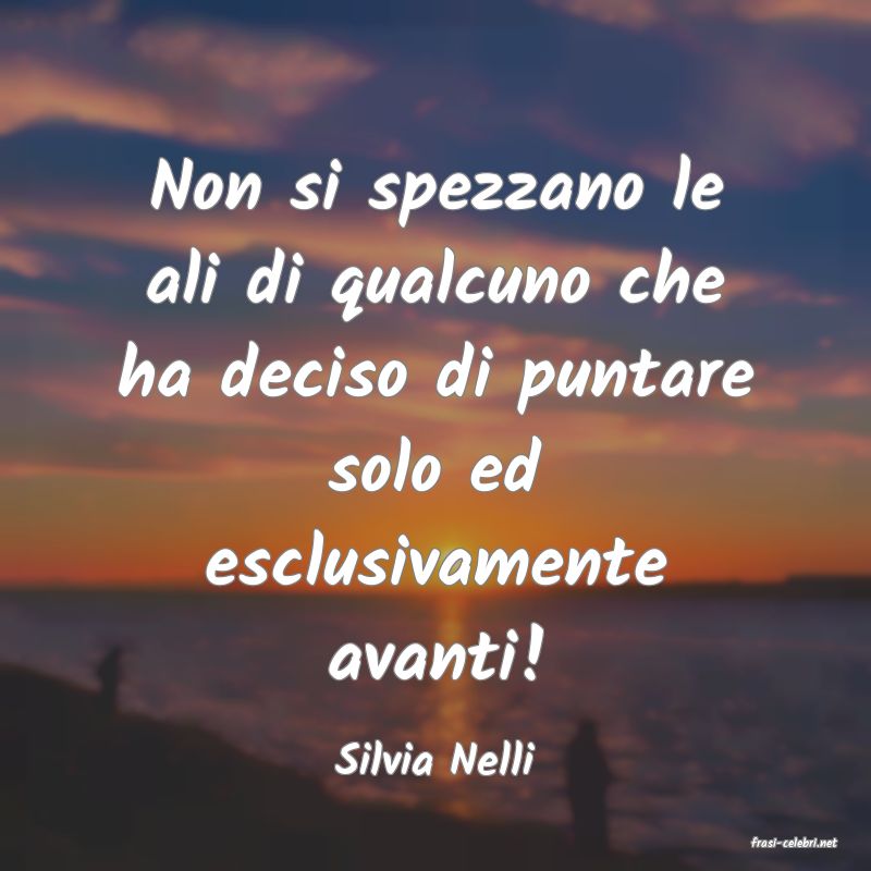 frasi di  Silvia Nelli

