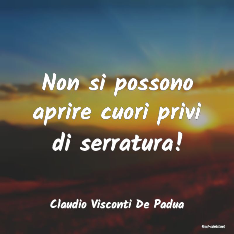 frasi di  Claudio Visconti De Padua
