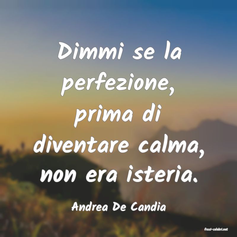frasi di  Andrea De Candia
