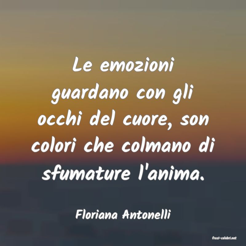 frasi di  Floriana Antonelli
