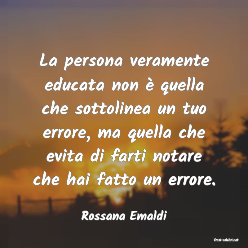 frasi di  Rossana Emaldi
