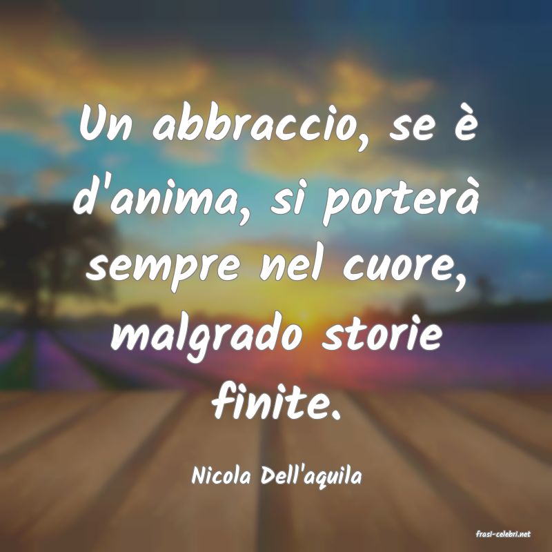frasi di  Nicola Dell'aquila
