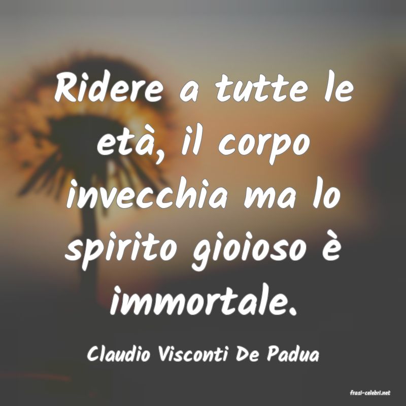 frasi di  Claudio Visconti De Padua
