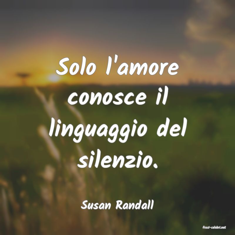 frasi di  Susan Randall
