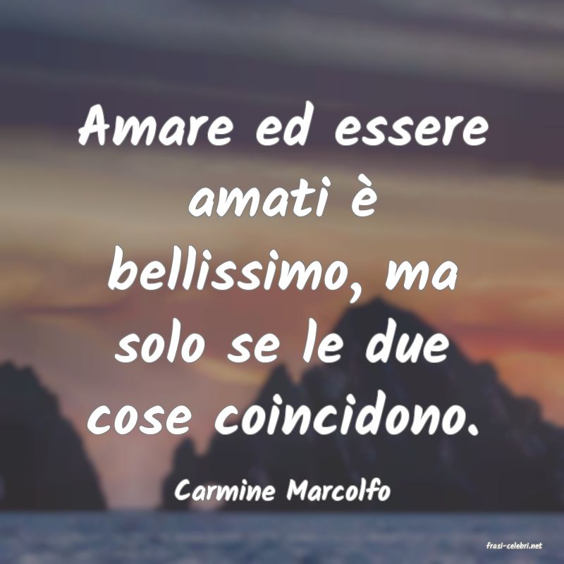 frasi di  Carmine Marcolfo

