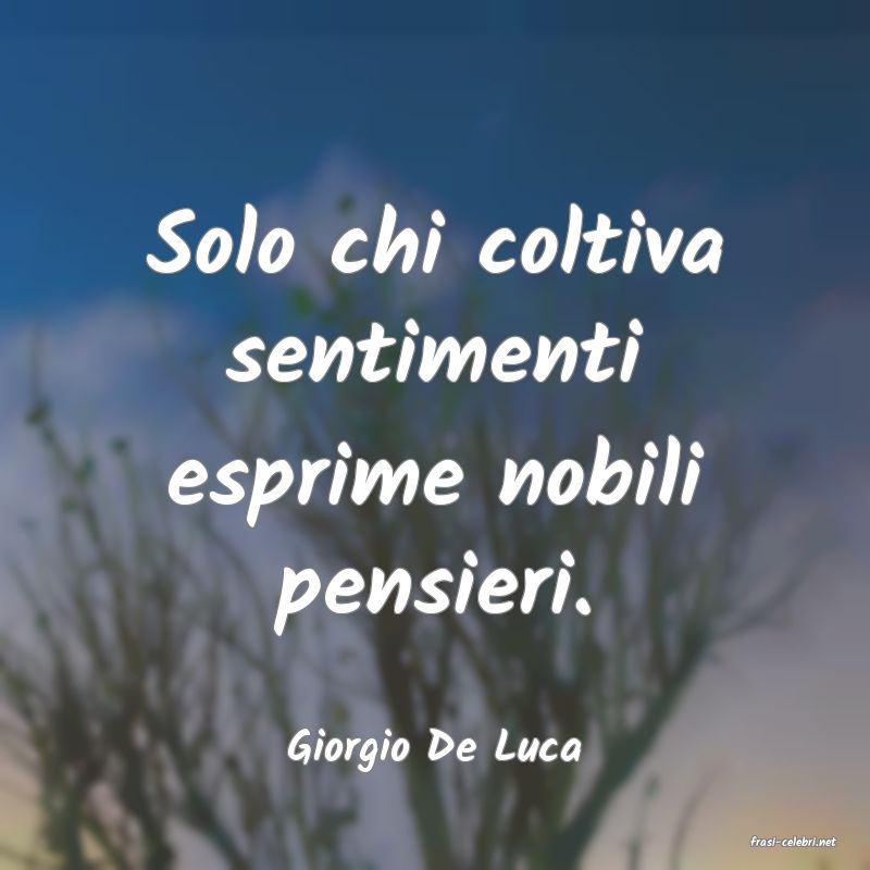 frasi di  Giorgio De Luca

