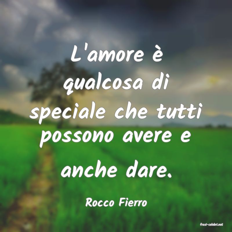 frasi di  Rocco Fierro
