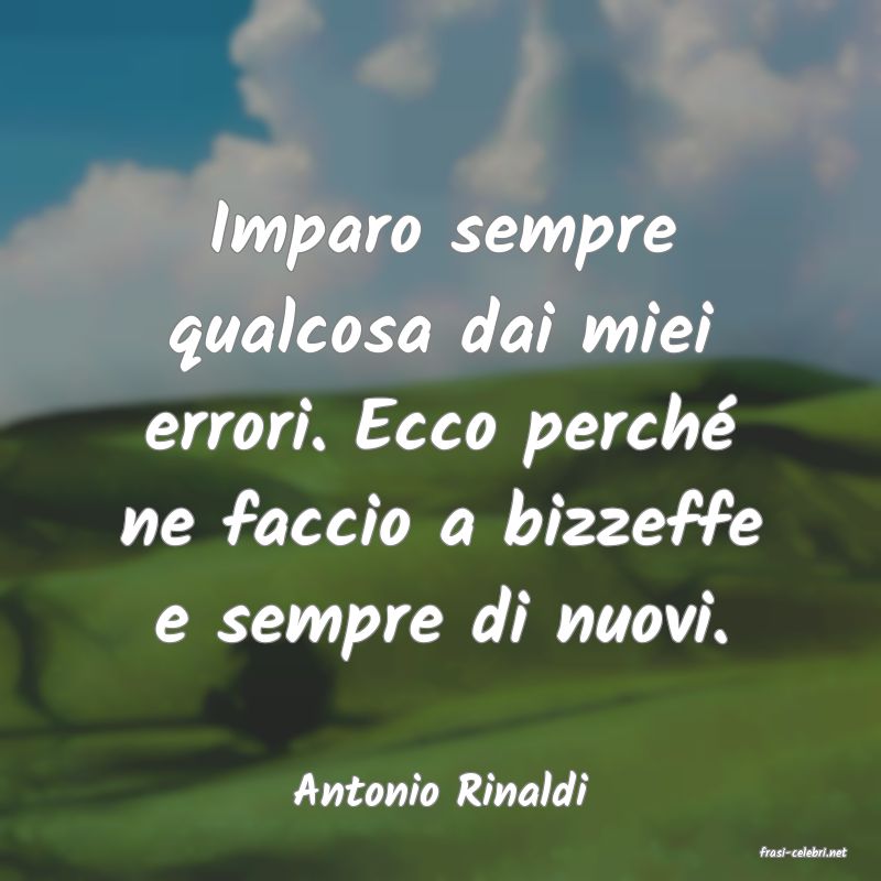 frasi di Antonio Rinaldi