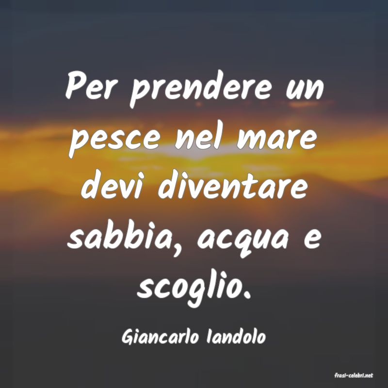 frasi di  Giancarlo Iandolo
