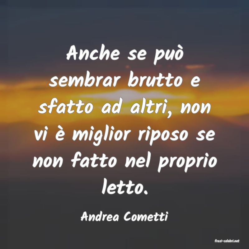 frasi di  Andrea Cometti
