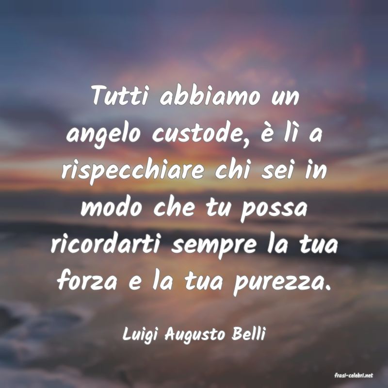 frasi di  Luigi Augusto Belli
