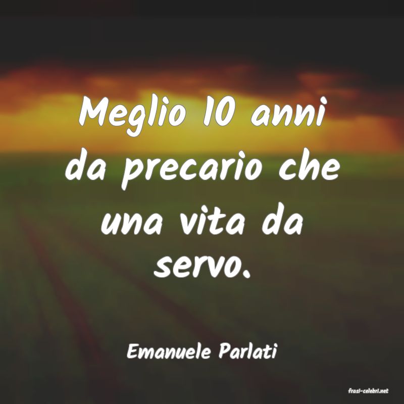frasi di  Emanuele Parlati
