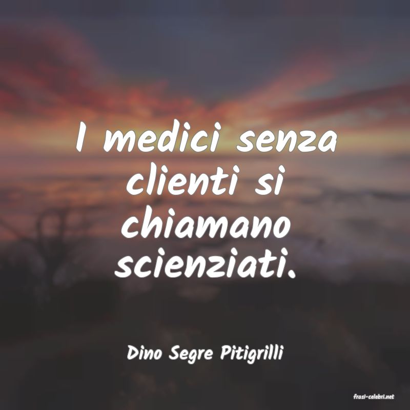 frasi di  Dino Segre Pitigrilli
