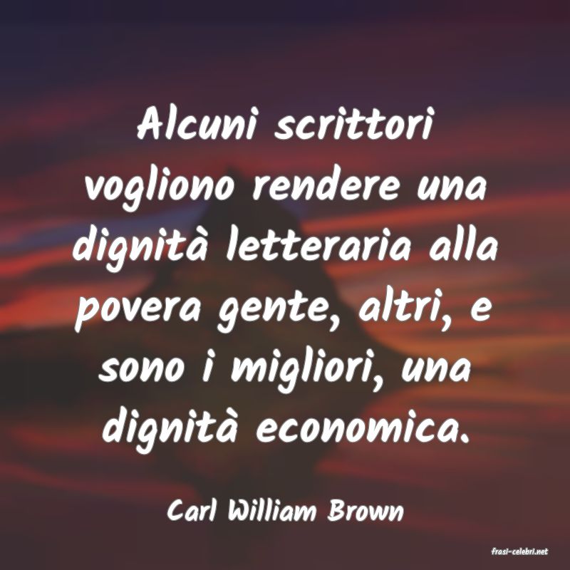 frasi di Carl William Brown