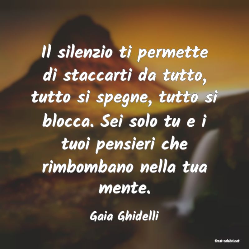 frasi di  Gaia Ghidelli
